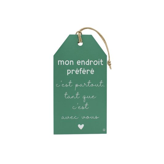 Plaque décorative "Mon endroit préféré"